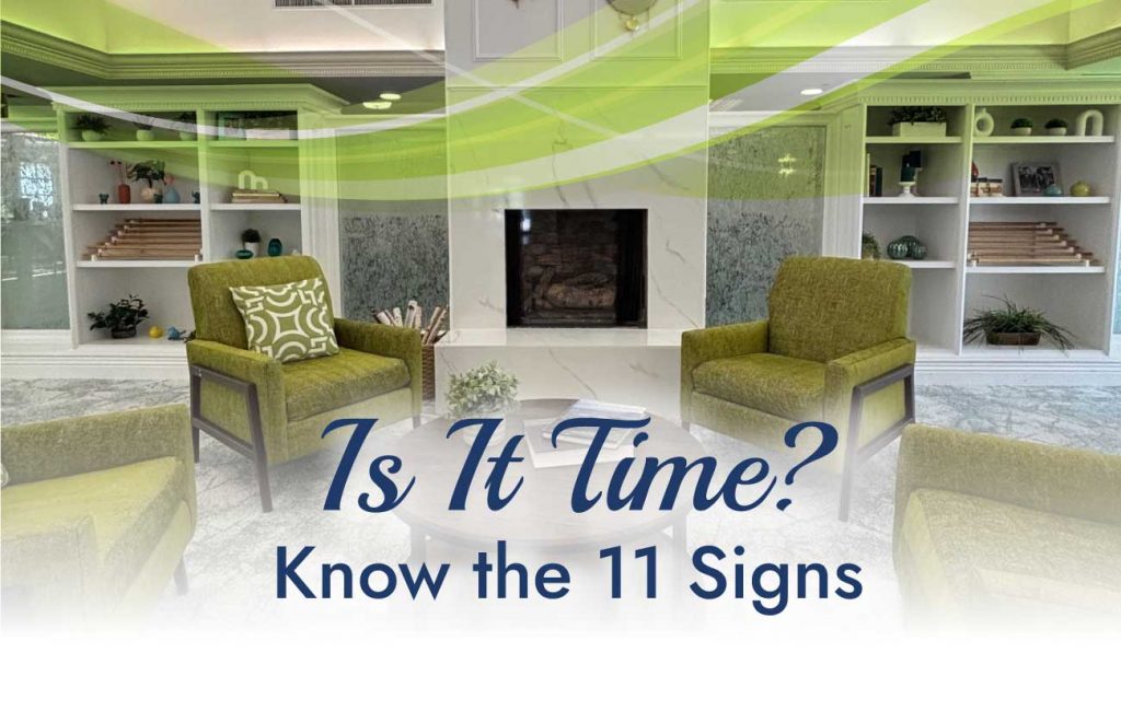 Protect your loved one by recognizing the 11 non-negotiable signs it's time for assisted living